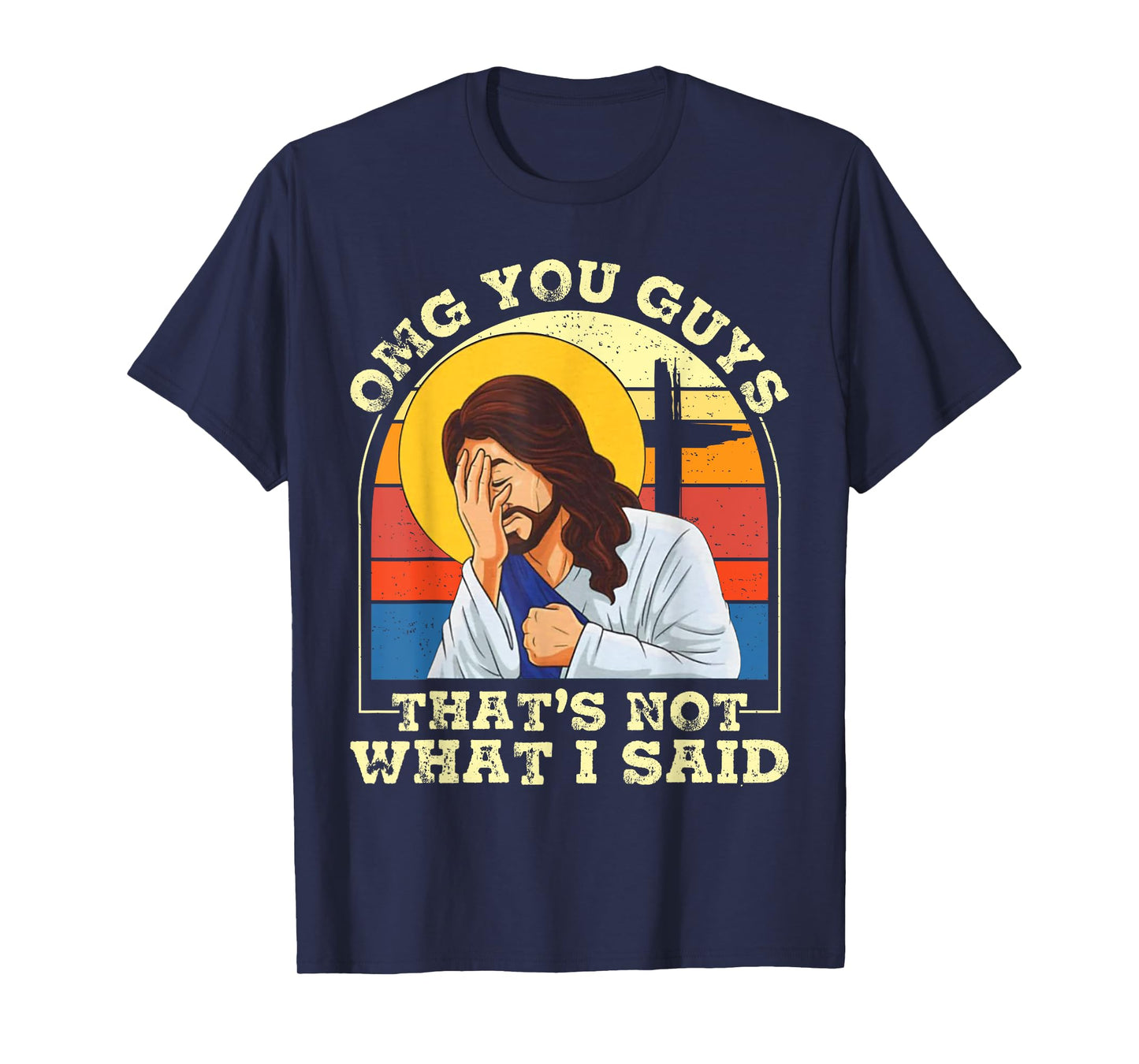 OMG You Guys That's Not What I Said Funny Jesus Christian T-Shirt