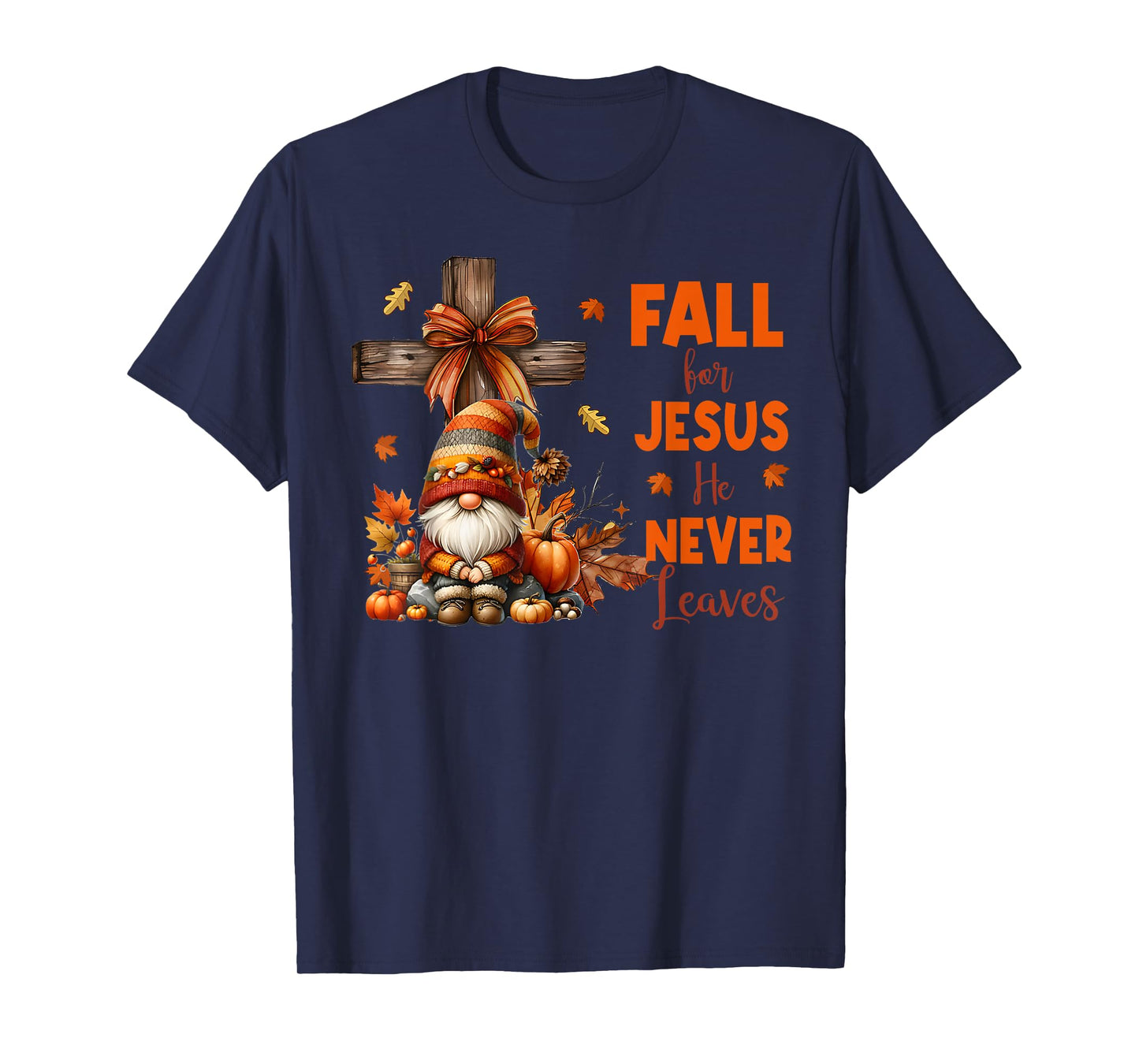 Fall For Jesus He Never Leaves Autumn Religious Gnomes T-Shirt