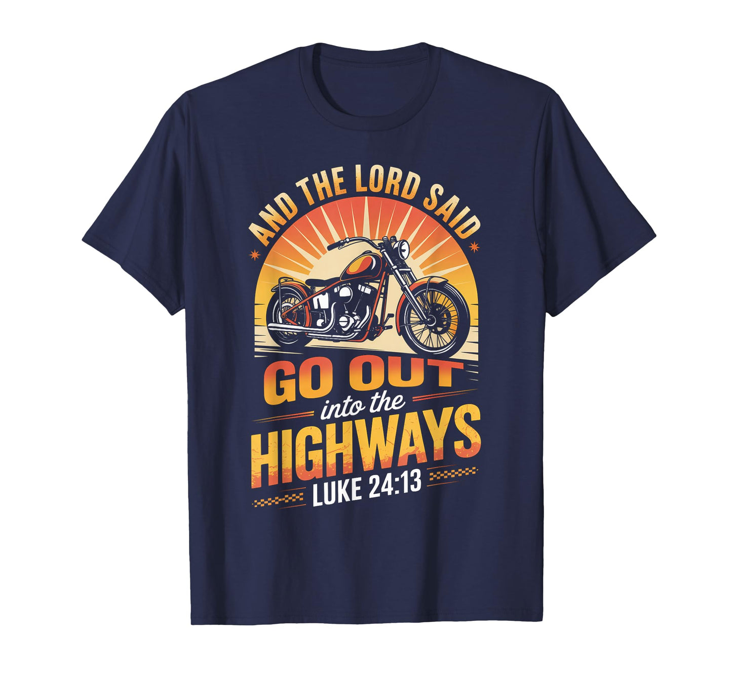 Motorcycle Biker and The Lord Said Go Out Into Highways T-Shirt