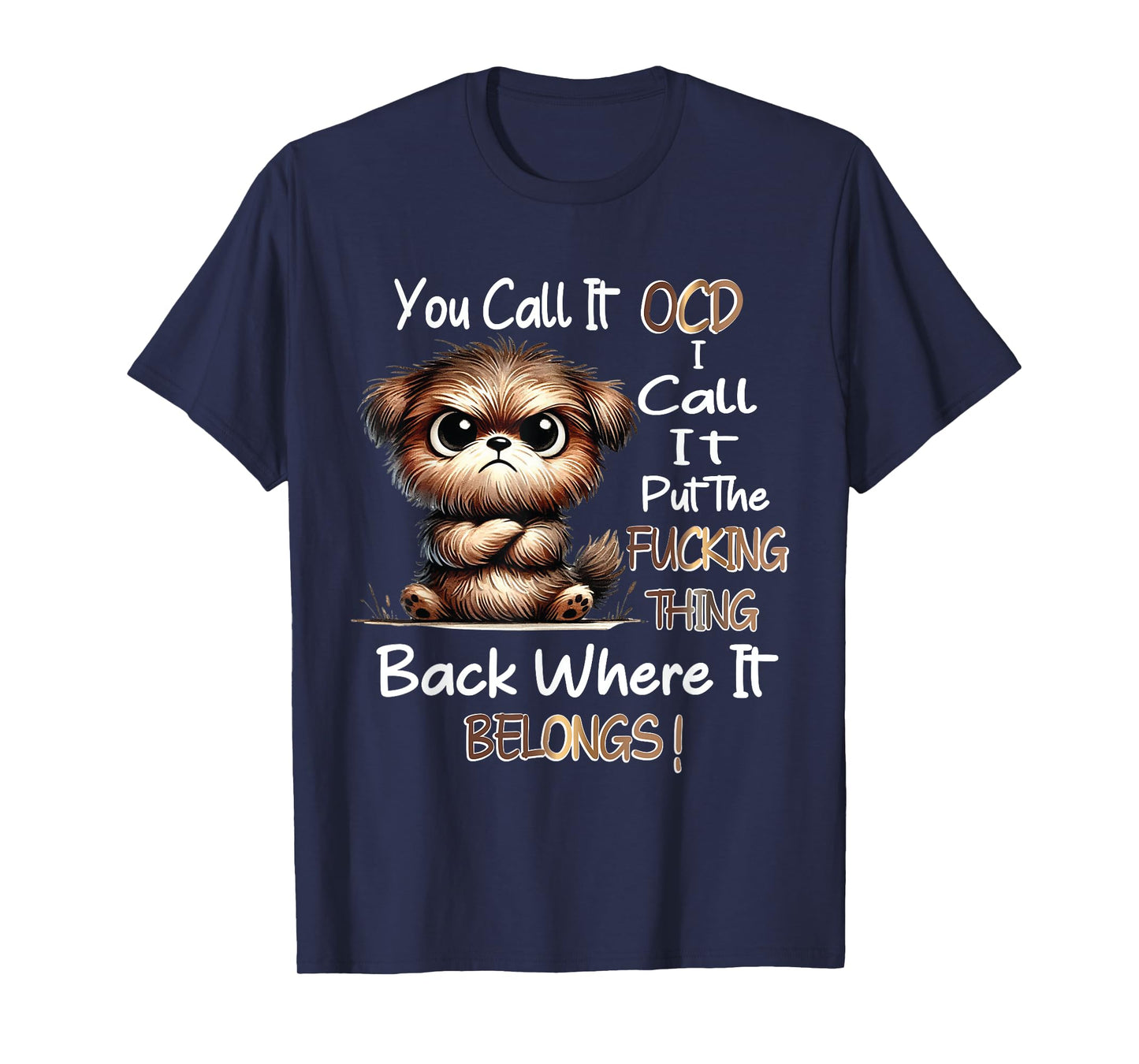 Dog You Call It OCD I Call It Put The Fucking Thing Back T-Shirt