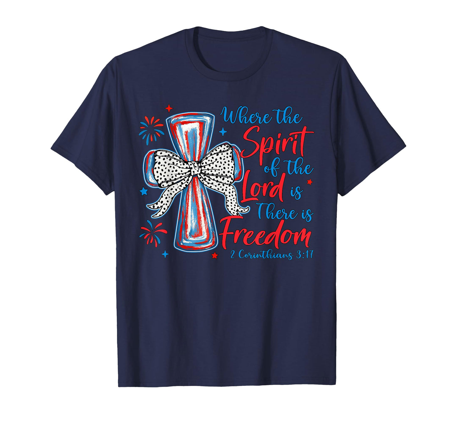 Where The Spirit Of The Lord Is There Is Freedom 4th Of July T-Shirt