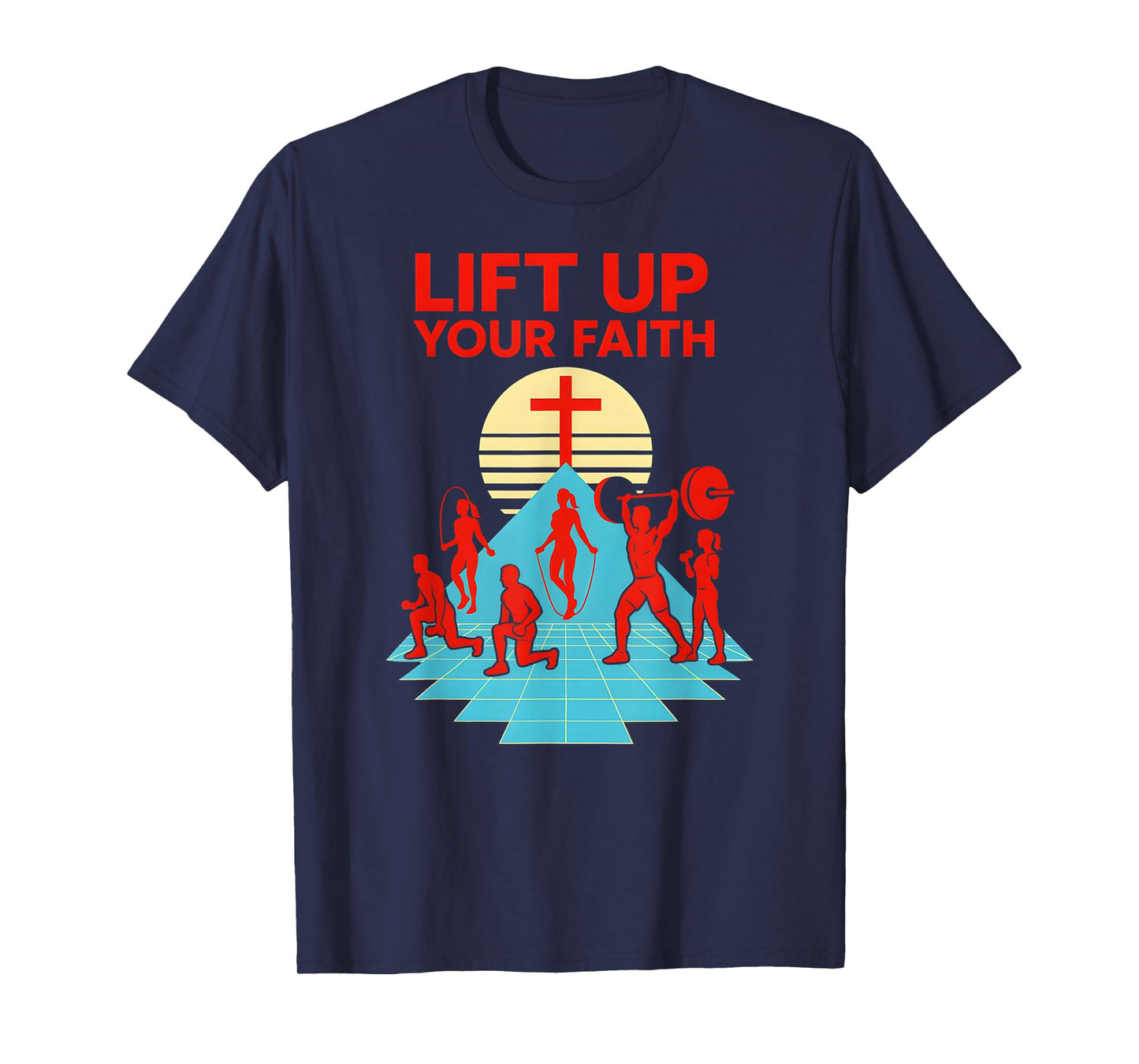 Weightlifting Lift Up Your Faith Retro Religious Christian T-Shirt