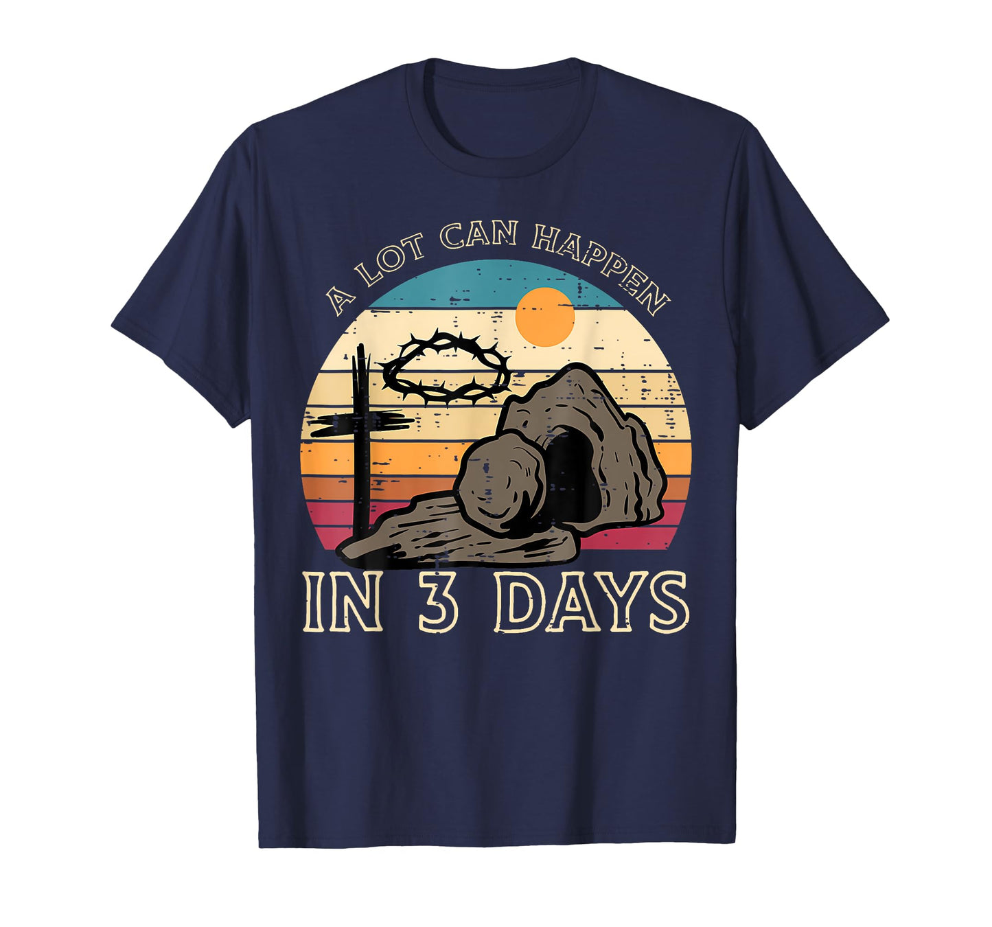 A Lot Can Happen In 3 Days Easter Religious Women Men Kids T-Shirt