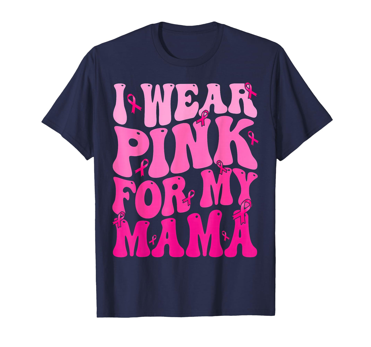 I Wear Pink for My Mama Ribbon Breast Cancer Support Squads T-Shirt