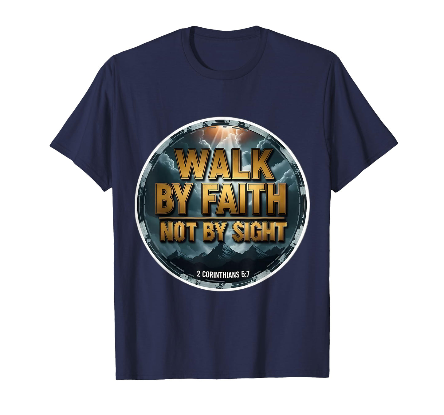 Walk by Faith Not by Sight Christian Bible Verse Quote Jesus T-Shirt
