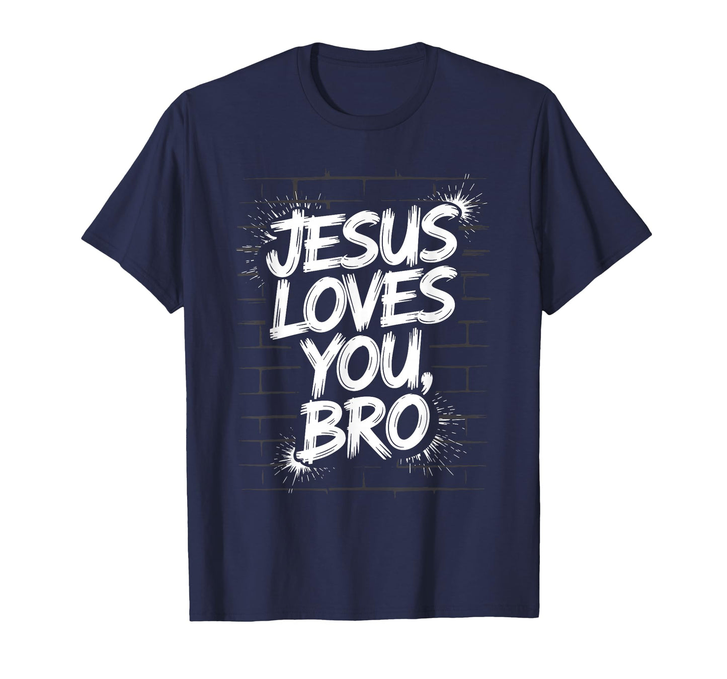 Jesus Loves You Bro Street Art Style Faith Message Christian T-Shirt