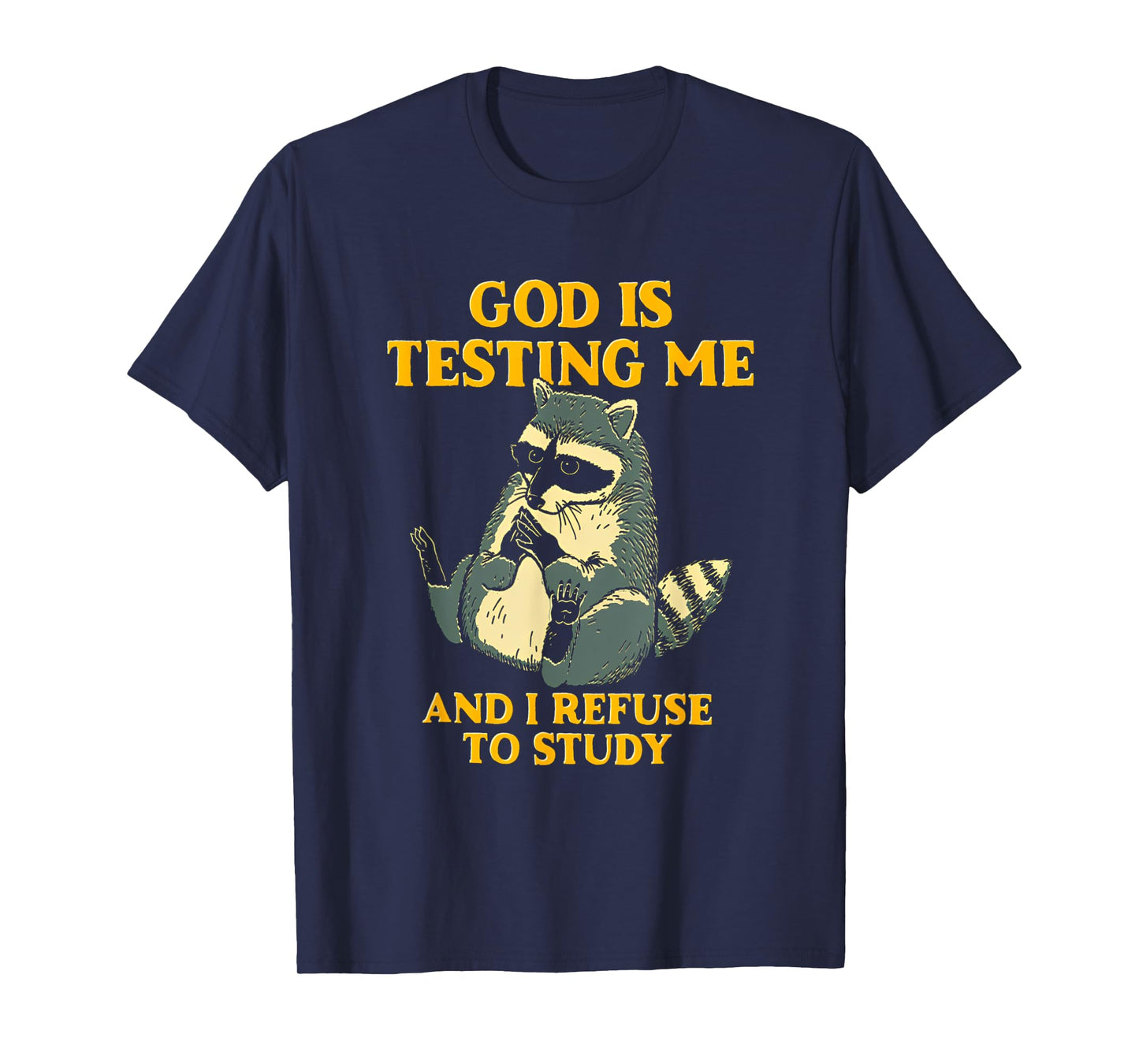 God Is Testing Me And I Refuse To Study Funny Raccoon T-Shirt