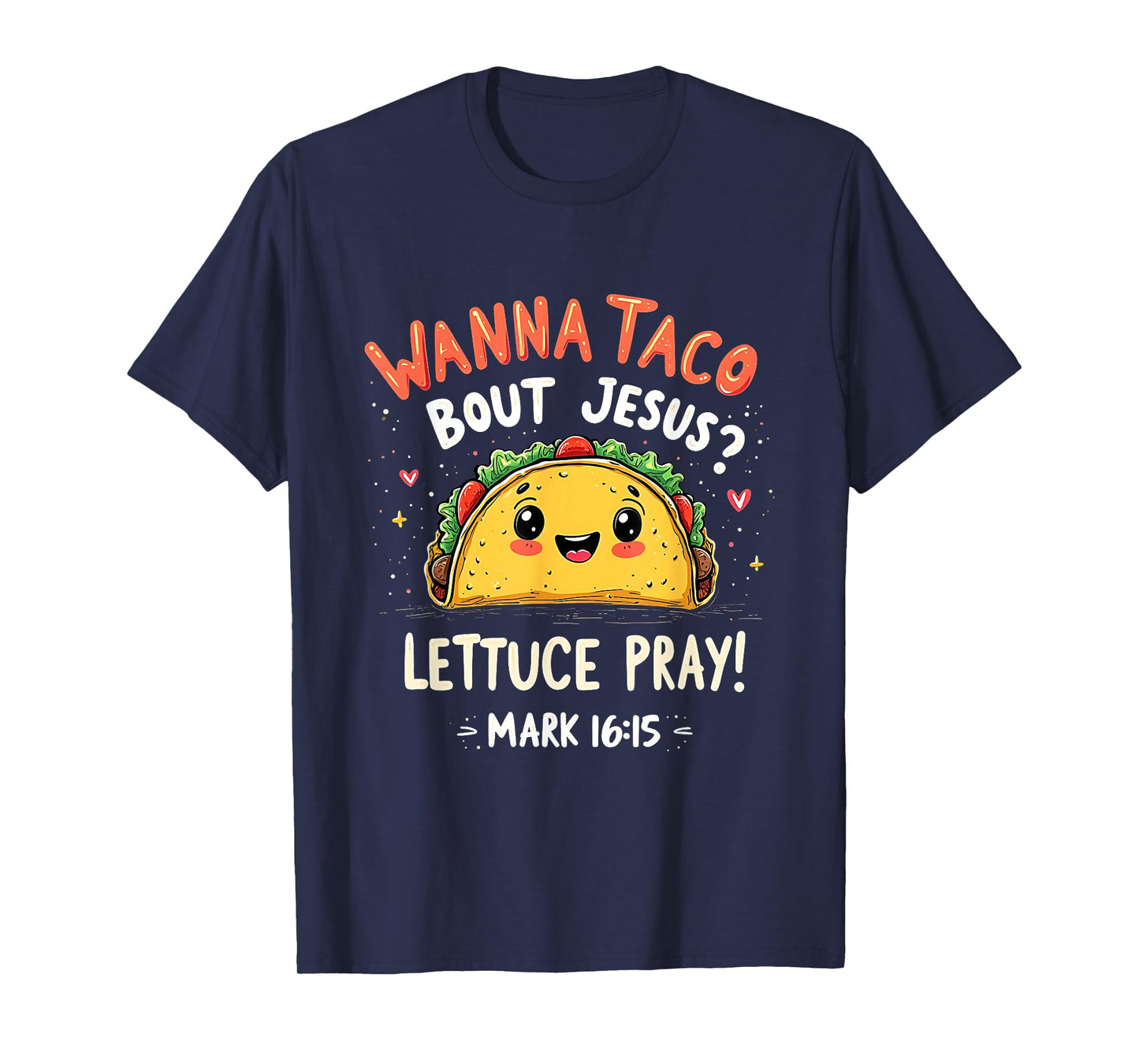 Taco Bout Jesus Lettuce Pray Cute Funny Christian Gift T-Shirt