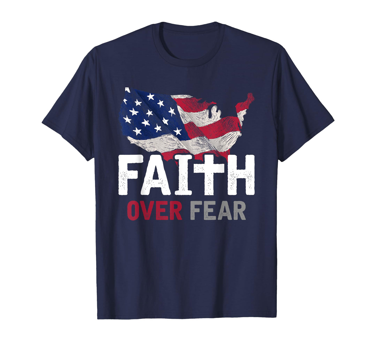 Faith Over Fear Patriotic Christian USA Flag Lord Jesus T-Shirt