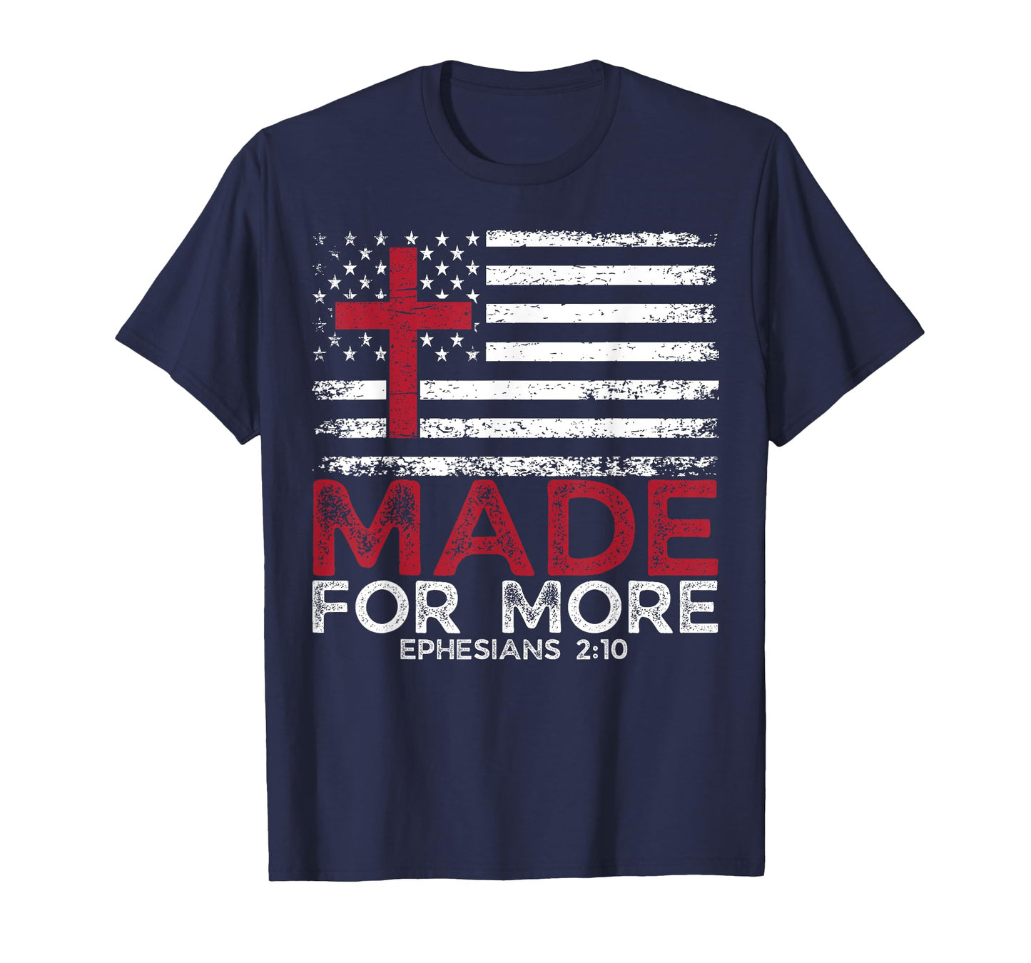 Funny Christian Made Ephesians 2:10 For More Faith USA Flag T-Shirt