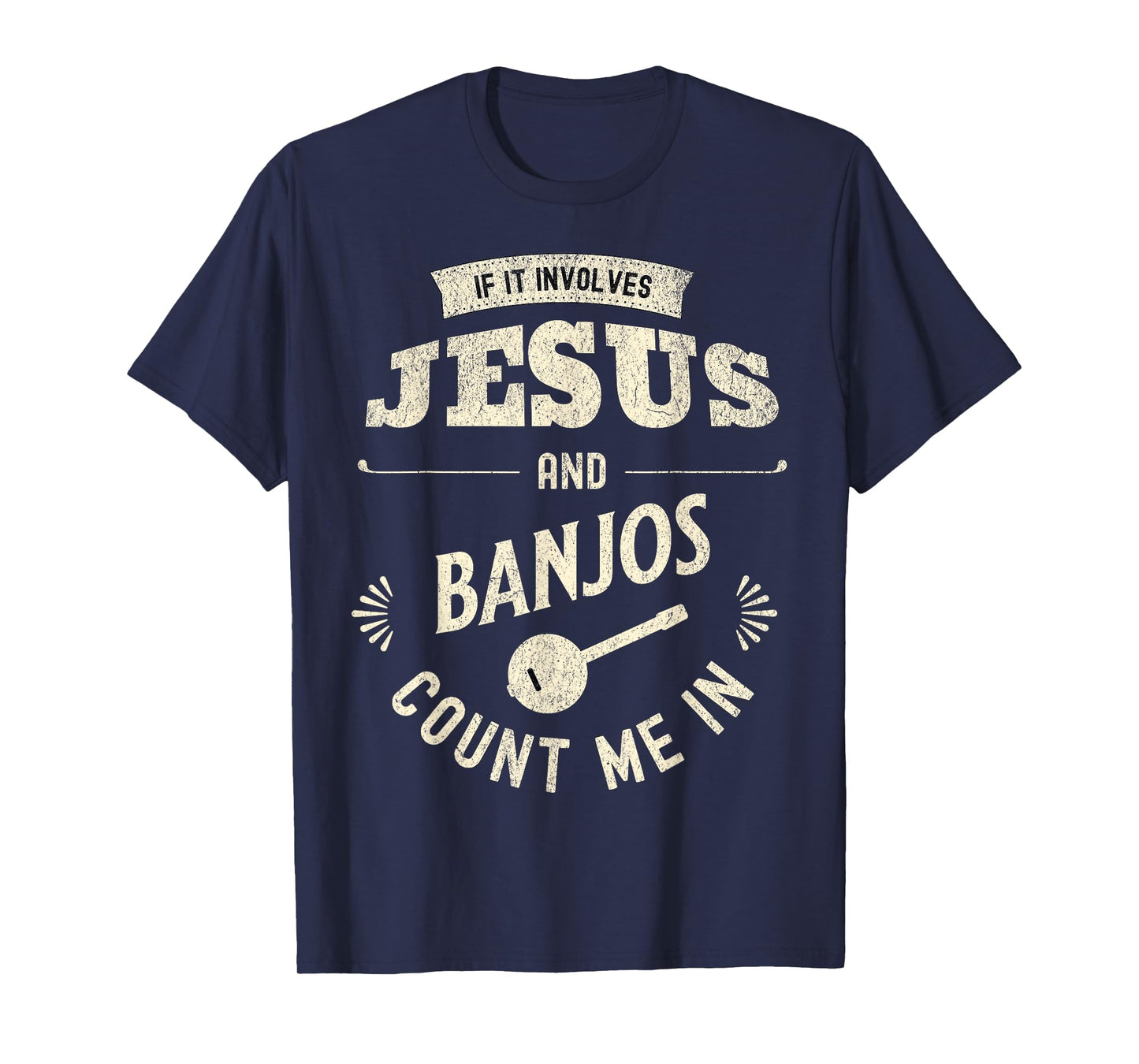 If It Involves Jesus And Banjos Count Me In T-Shirt