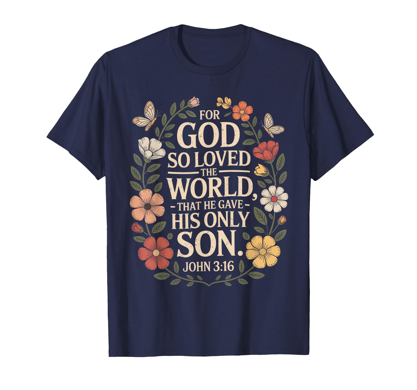for God So Loved The World Only Son John 3:16 Christian T-Shirt