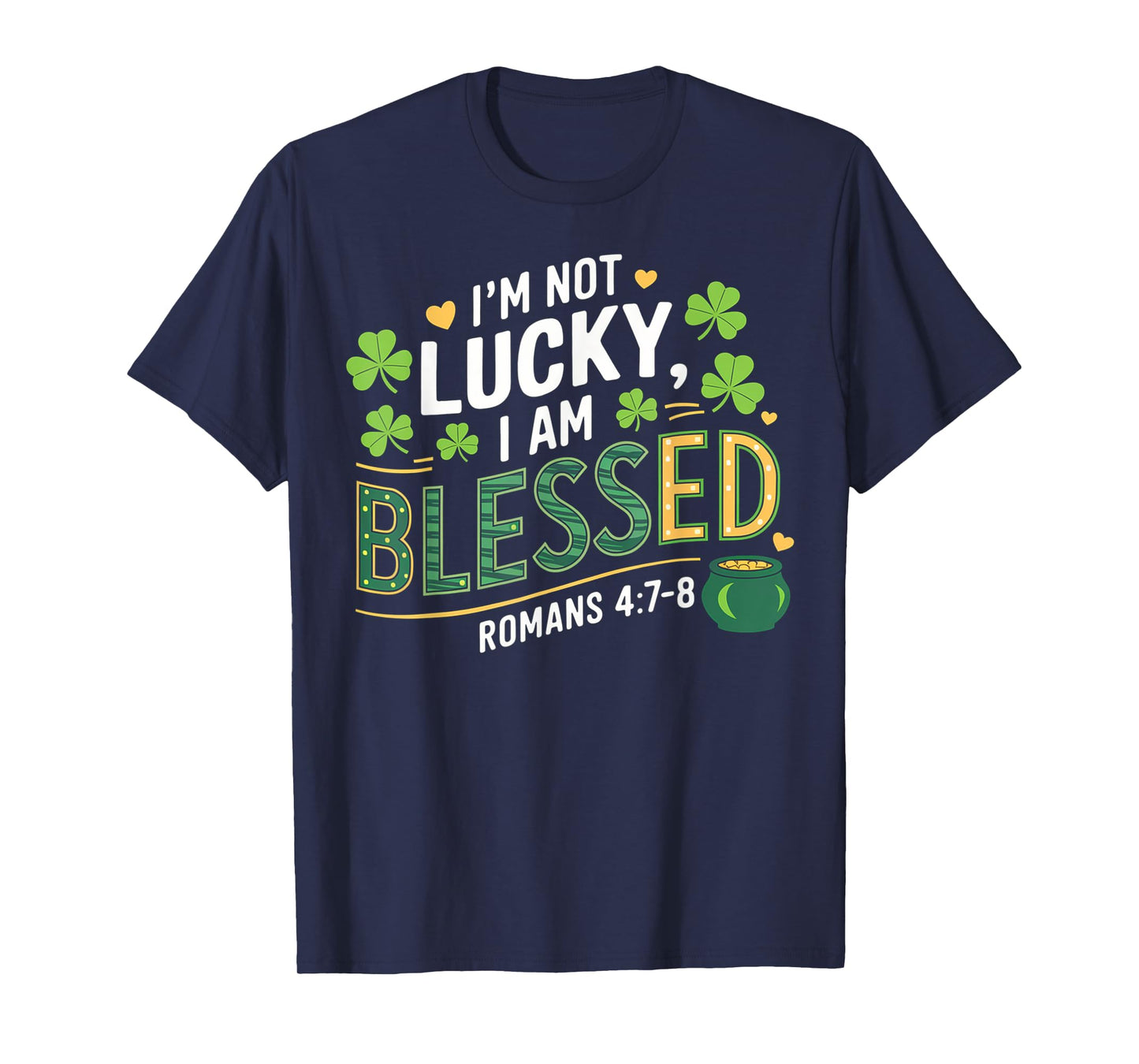 Christian Jesus St Patricks Day I'm Not Lucky I'm Blessed T-Shirt