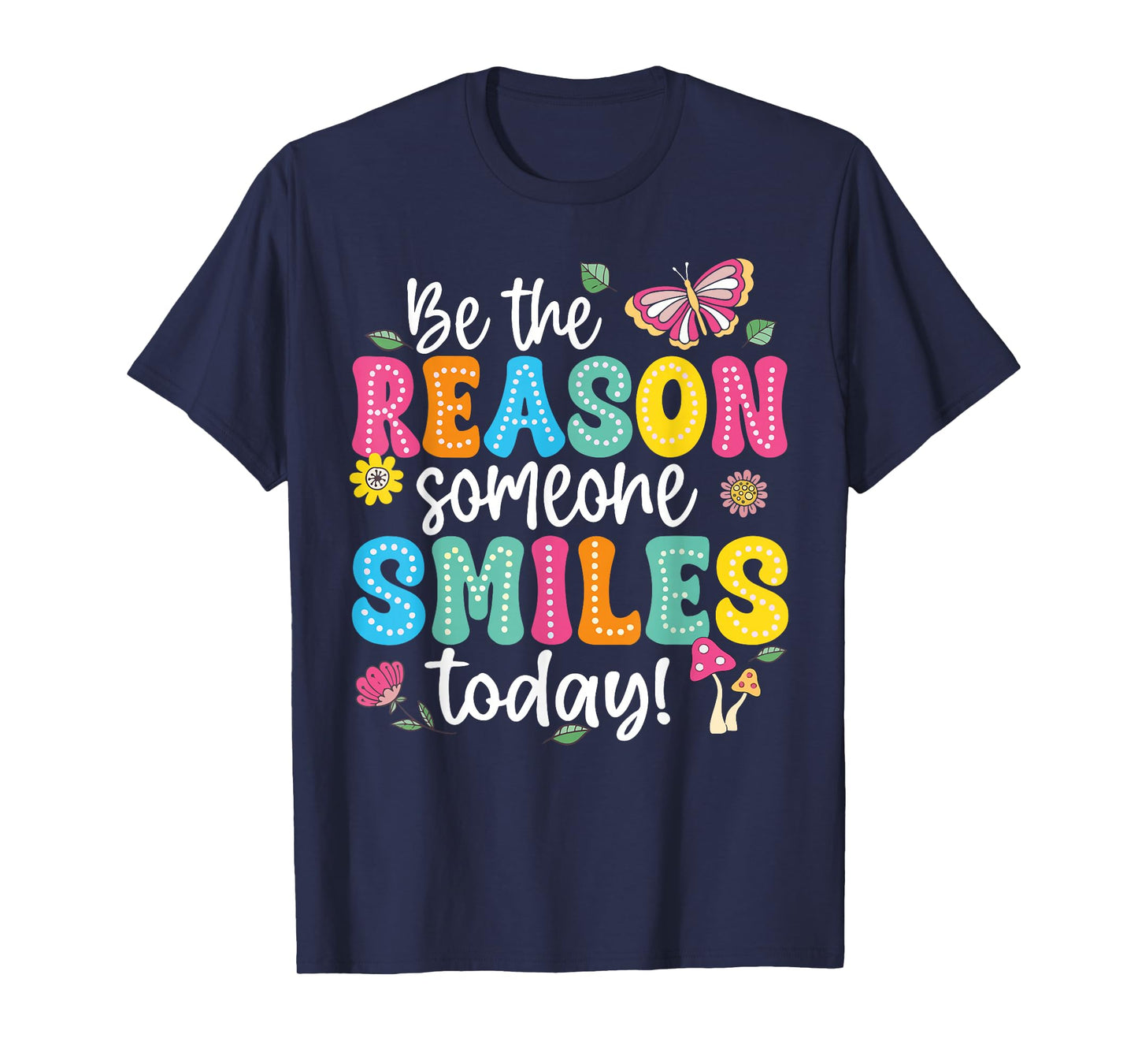 Inspirational Quote Funny Be The Reason Someone Smiles Today T-Shirt
