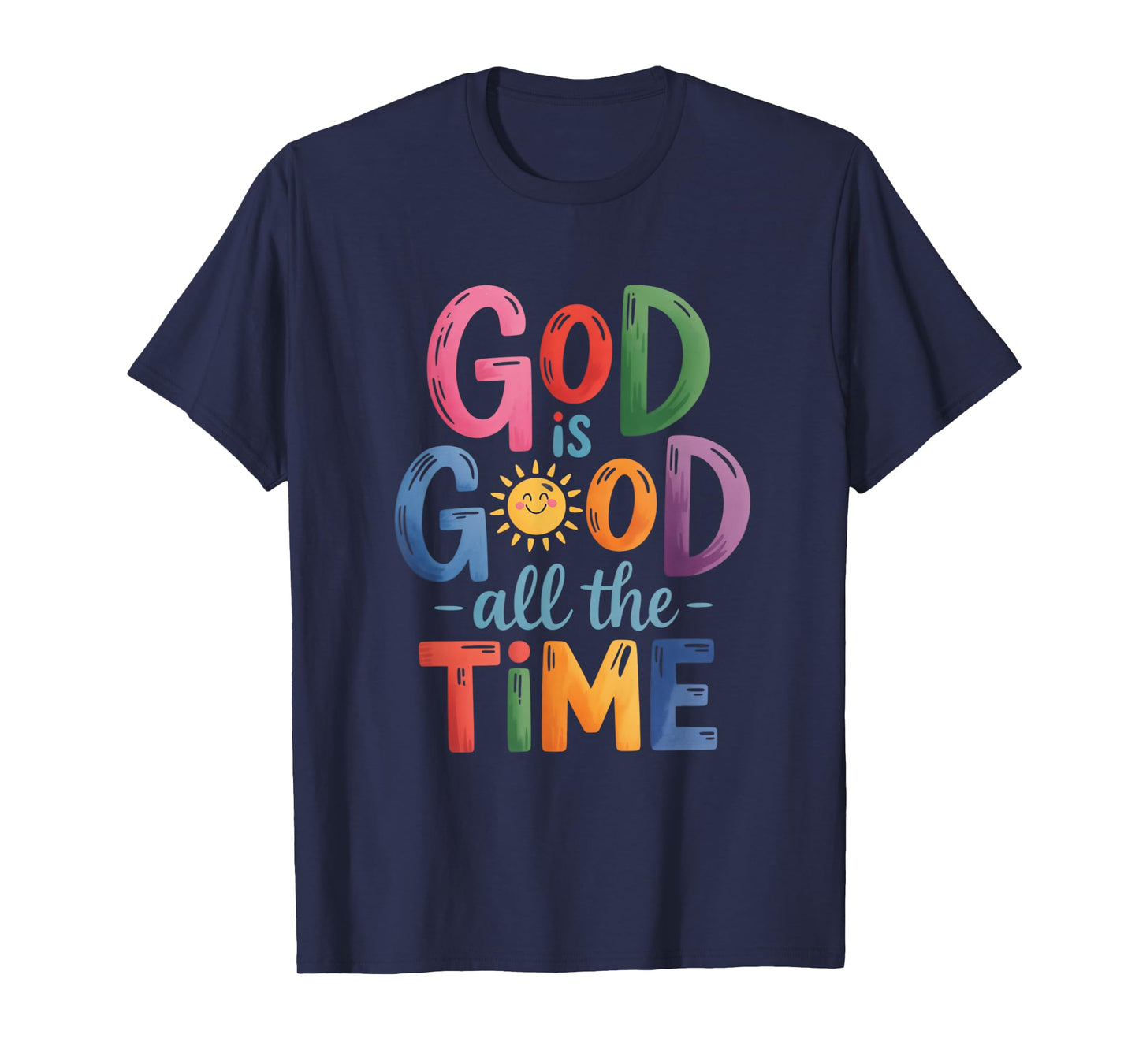 God is Good All The Time Faith-Based Christian Bible Verse T-Shirt