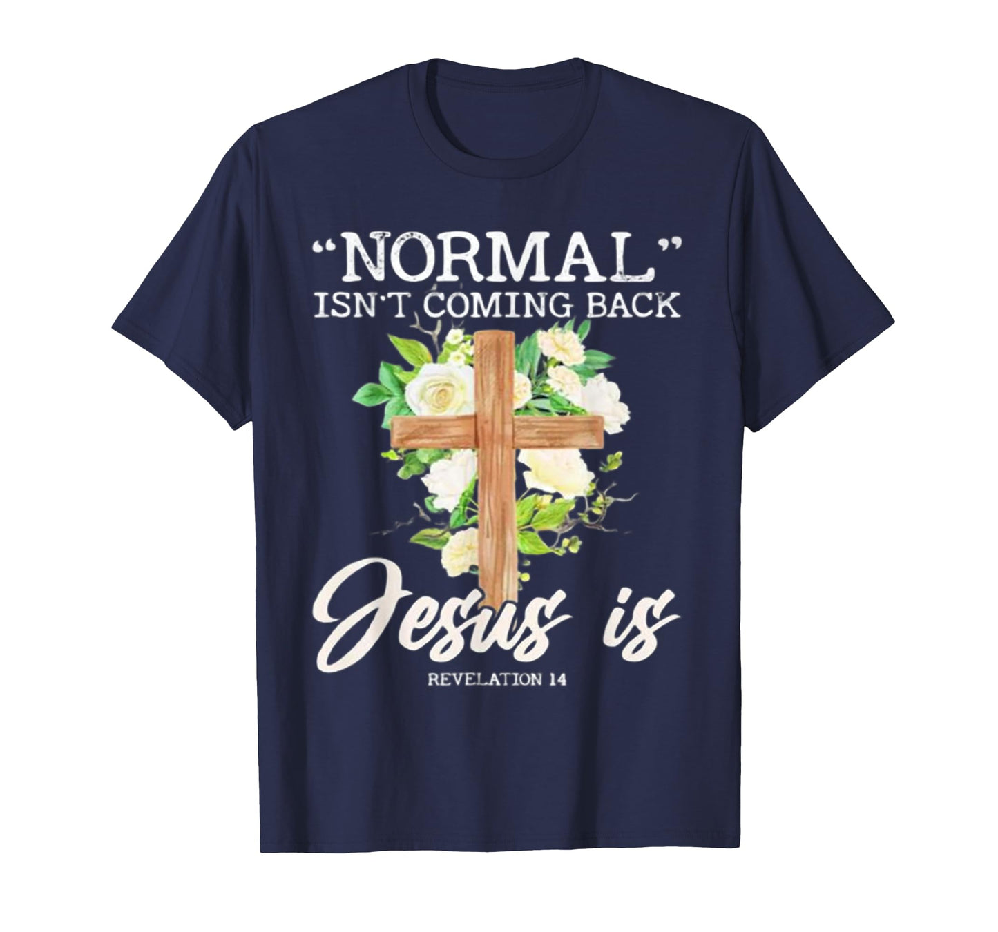 Normal Isn't Coming Back Jesus Is T-Shirt