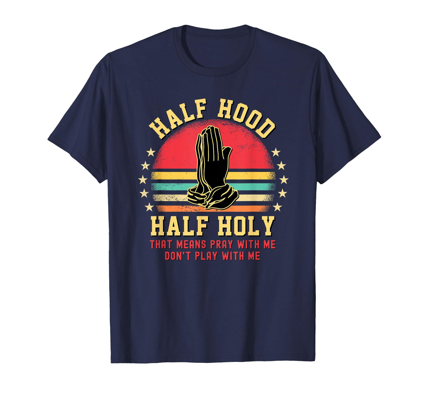 Half Hood Half Holy Tshirt For Christian Women Pray With Me T-Shirt