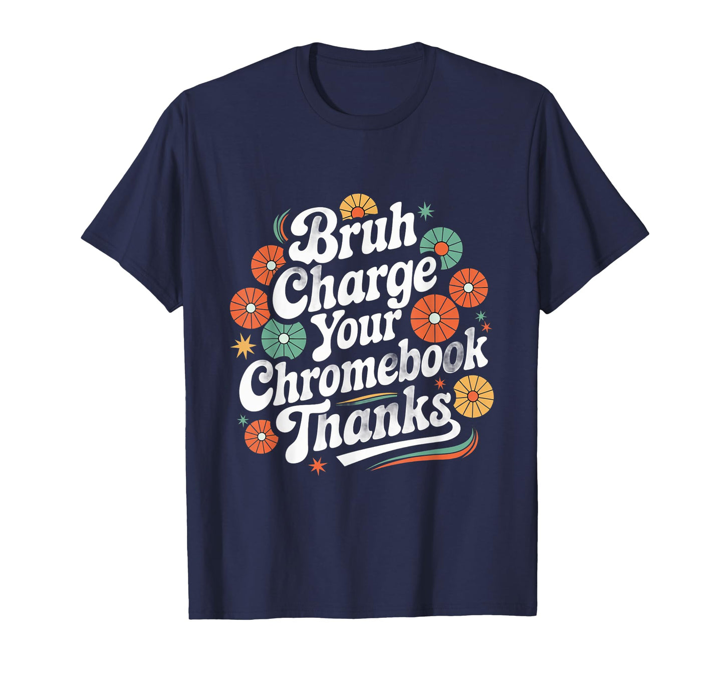 Funny Teachers Quote Bruh Charge Your Chromebook Thanks T-Shirt