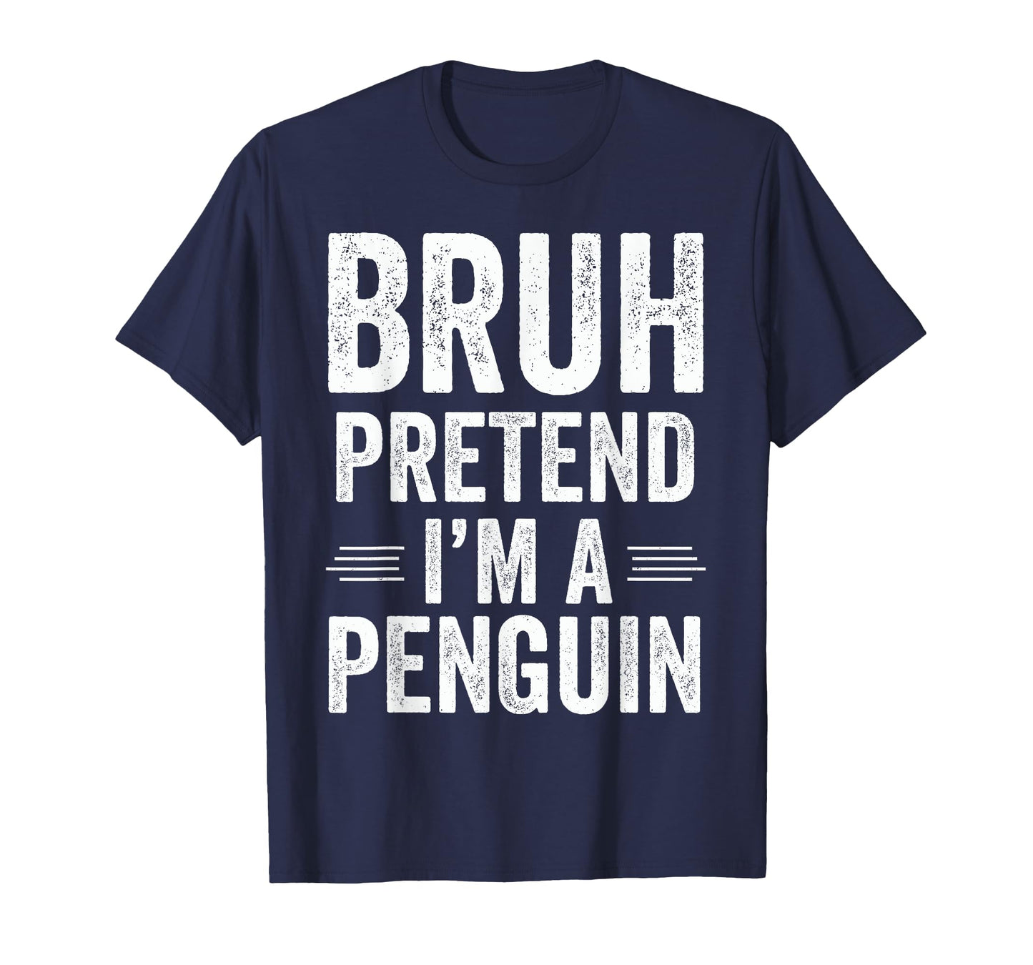 Penguin Costume Halloween Bruh Pretend I'm A Penguin Funny T-Shirt
