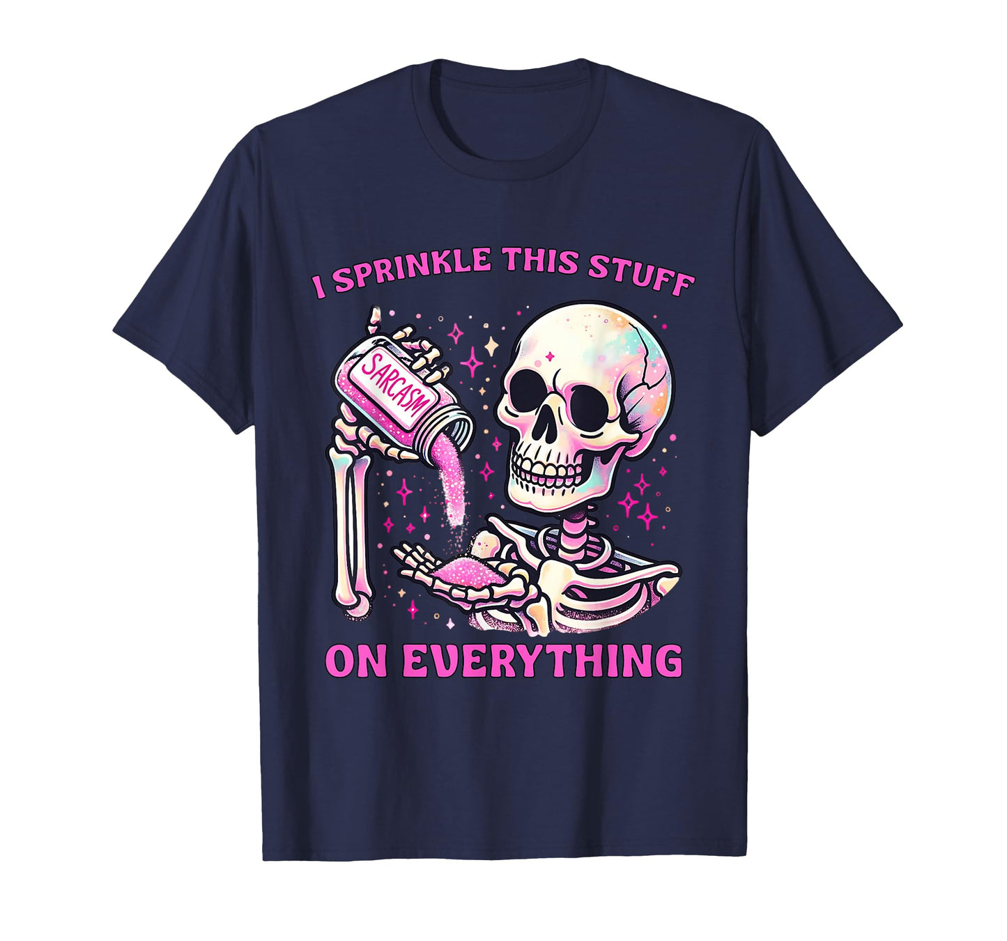 I Sprinkle This On Everything Salty Quote Skeleton Lovers T-Shirt