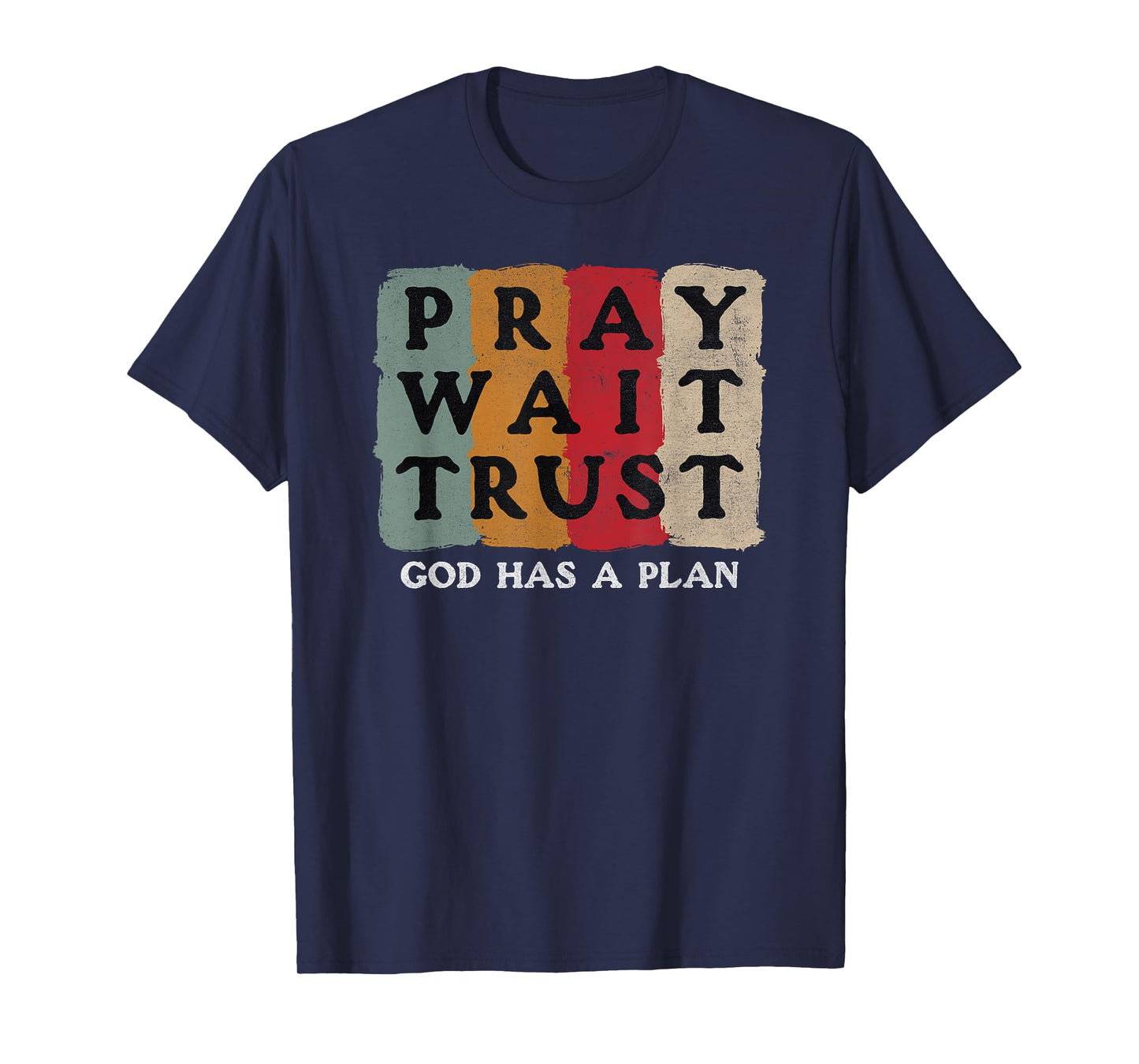 Pray Wait Trust God Has A Plan Vintage Christian T-Shirt