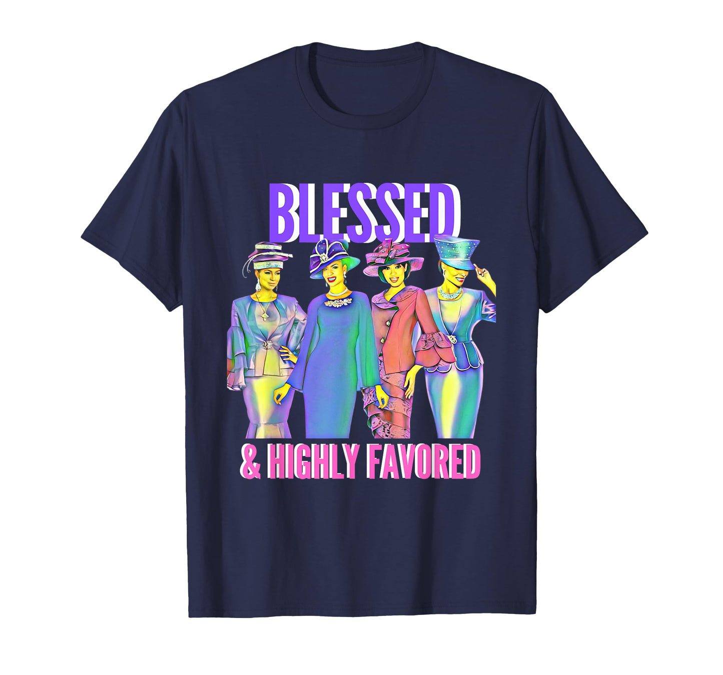 Blessed and Highly Favored Christian Inspirational Tshirt