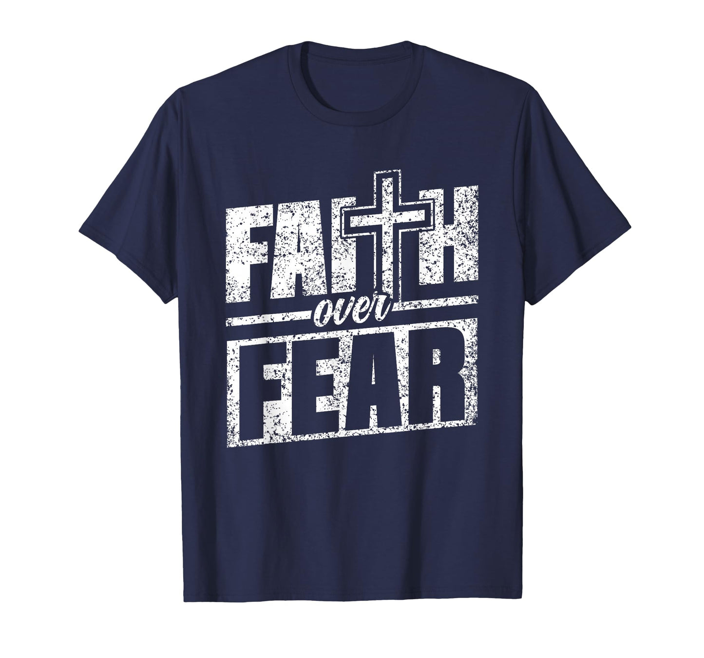 Faith About Fear Christ Religious Christian Christianity T-Shirt