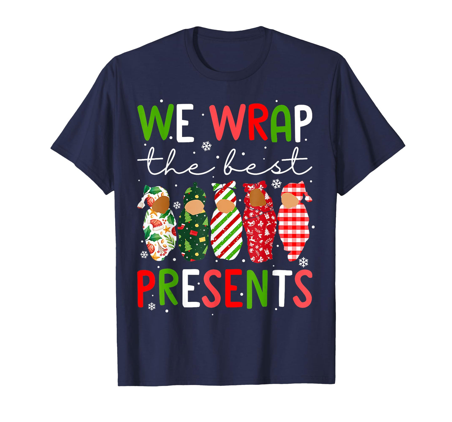 We Wrap The Best Presents L D NICU Mother Baby Nurse Xmas T-Shirt