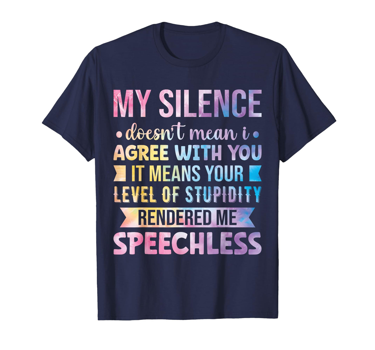My Silence Doesn't Mean I Agree With You T-Shirt