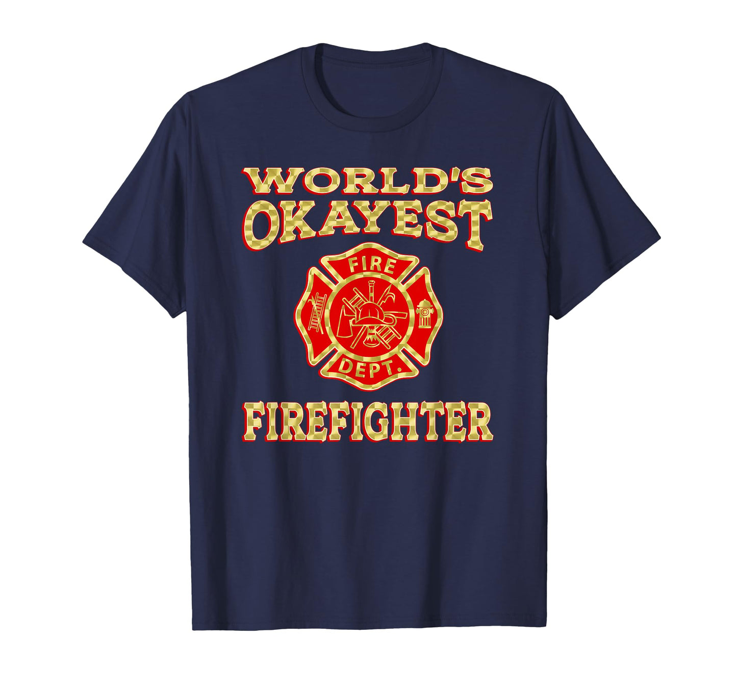WORLDS OKAYEST FIREFIGHTER Fireman funny firefighter gift T-Shirt
