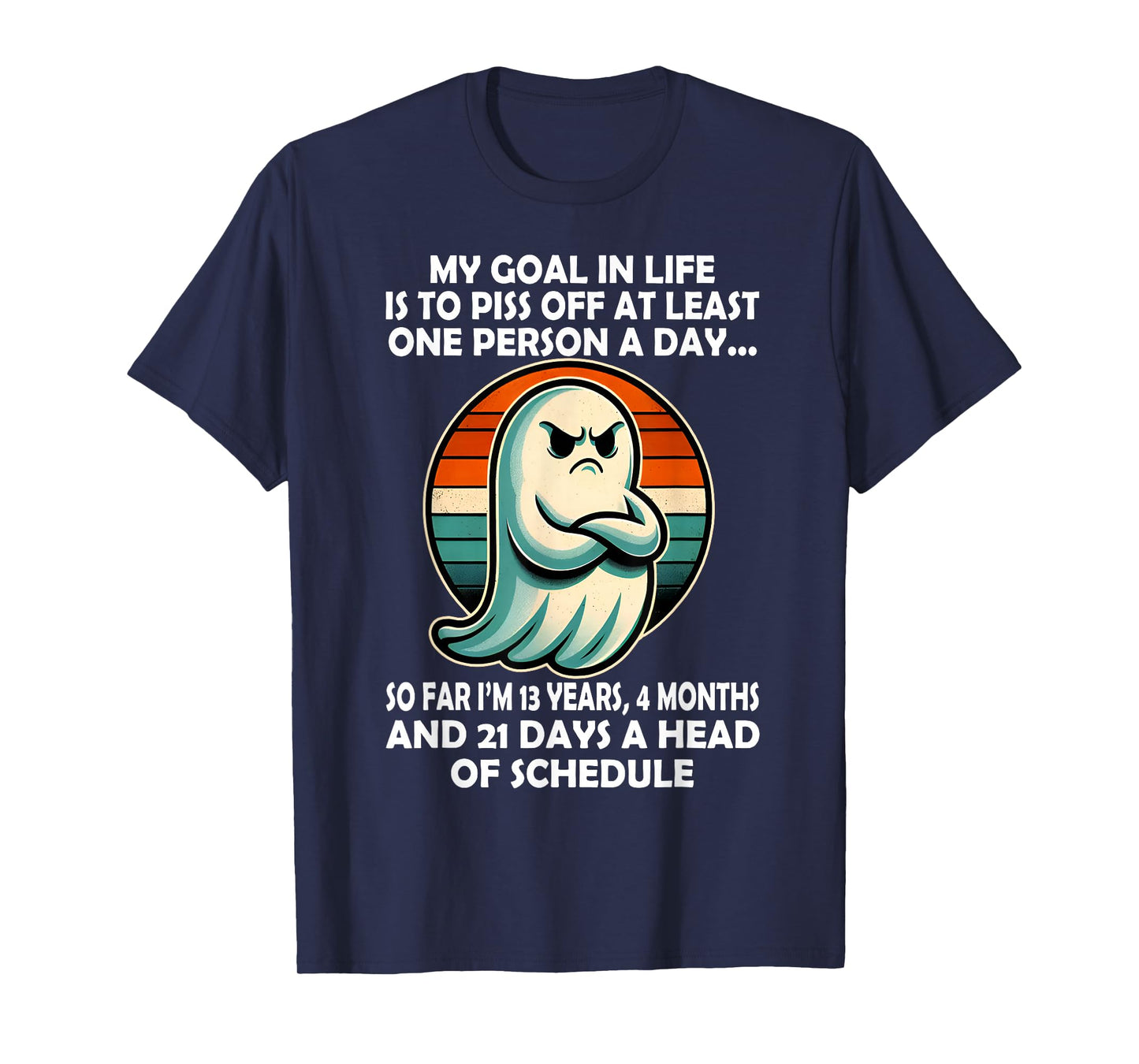 My Goal in Life is Piss Off at Least One Person Funny Ghost T-Shirt