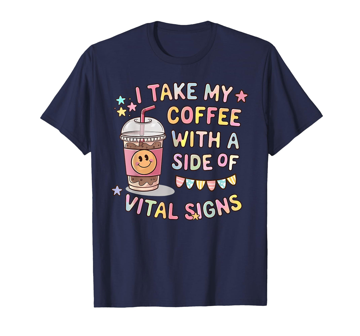 I TAKE MY COFFEE WITH A SIDE OF VITAL SIGNS Funny design T-Shirt