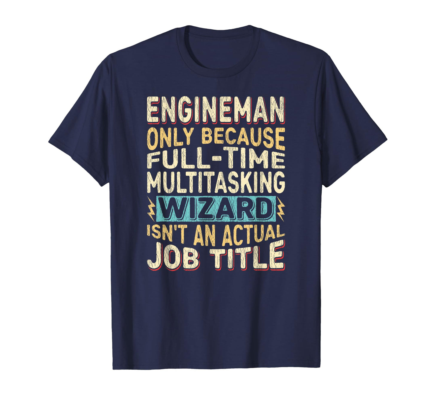 Wizard Job Title Quote - Funny Engineman T-Shirt