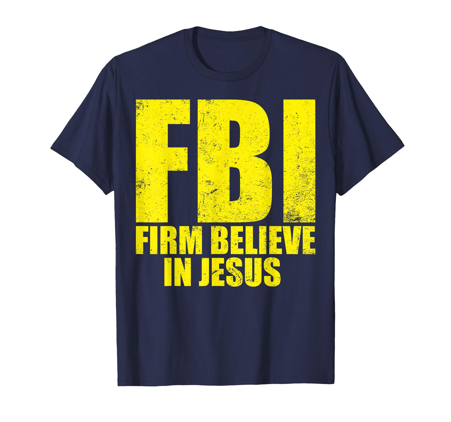 FBI Firm Believer In Jesus Motivational Christian Lover T-Shirt