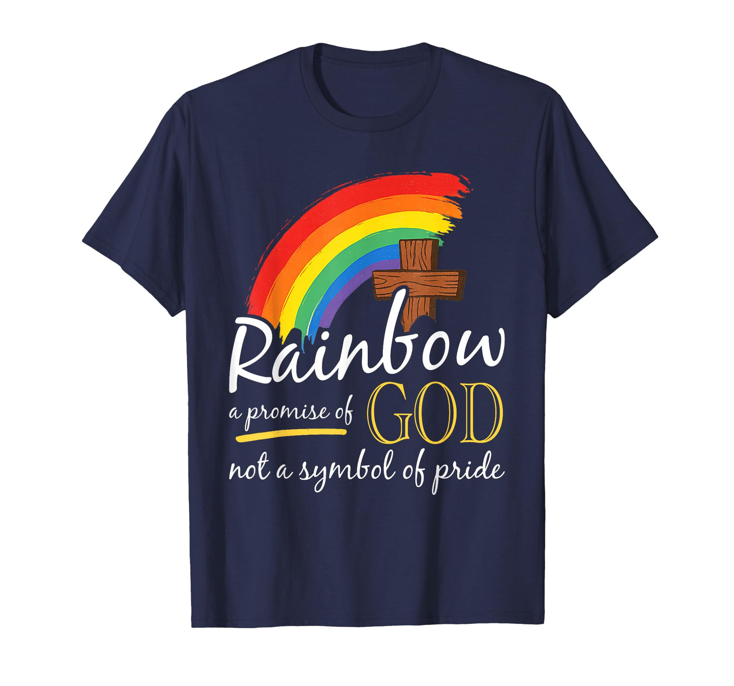 Rainbow A Promise of God Not A Symbol of Pride - Pride Month T-Shirt