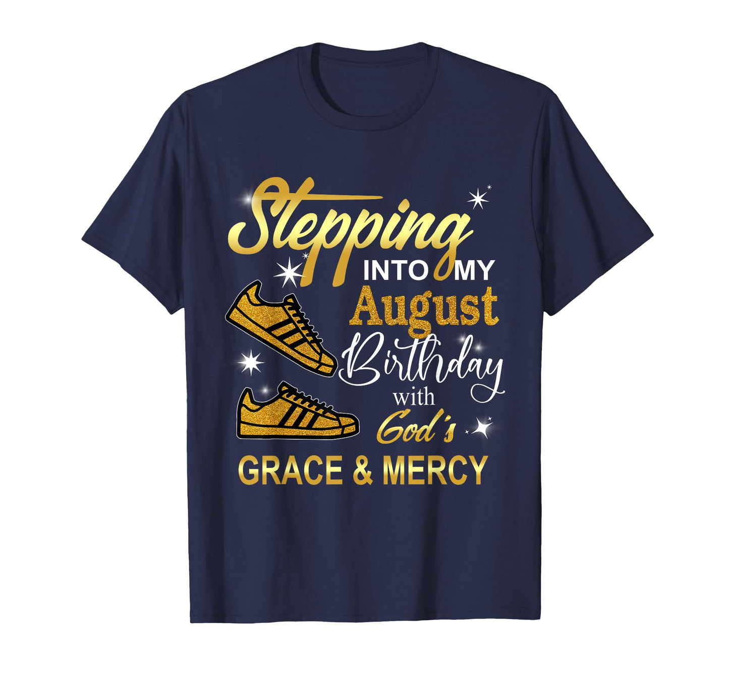 Stepping into my August Birthday with God's Grace and Mercy T-Shirt
