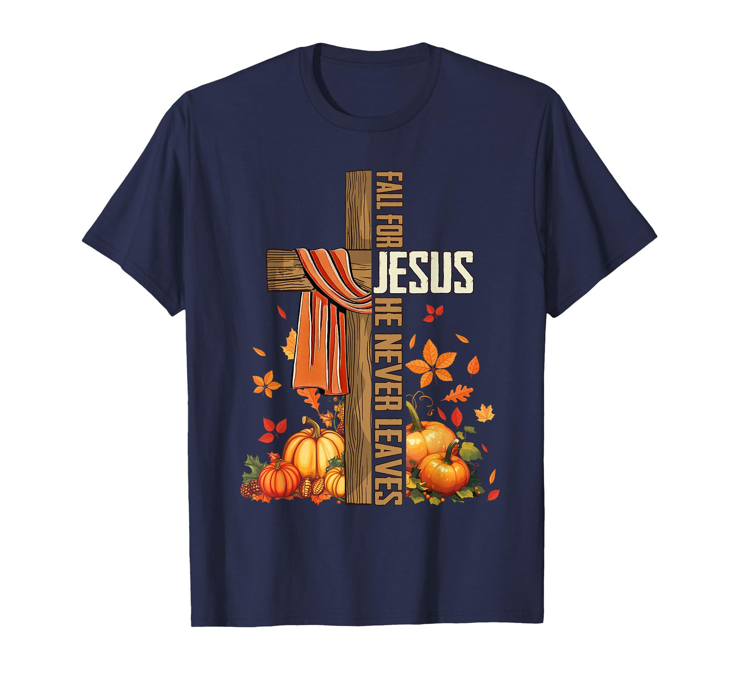 Fall for Jesus He Never Leaves Christian Thanksgiving Autumn T-Shirt