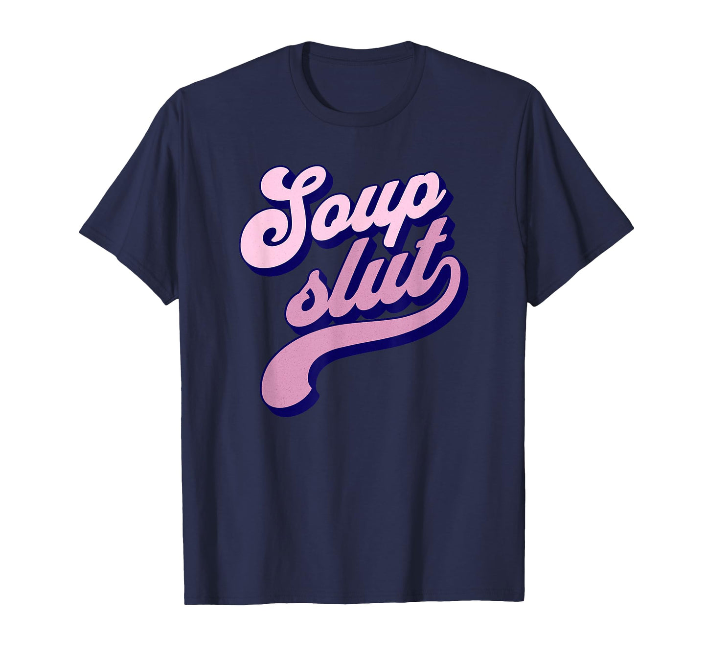 Soup Slut T-Shirt