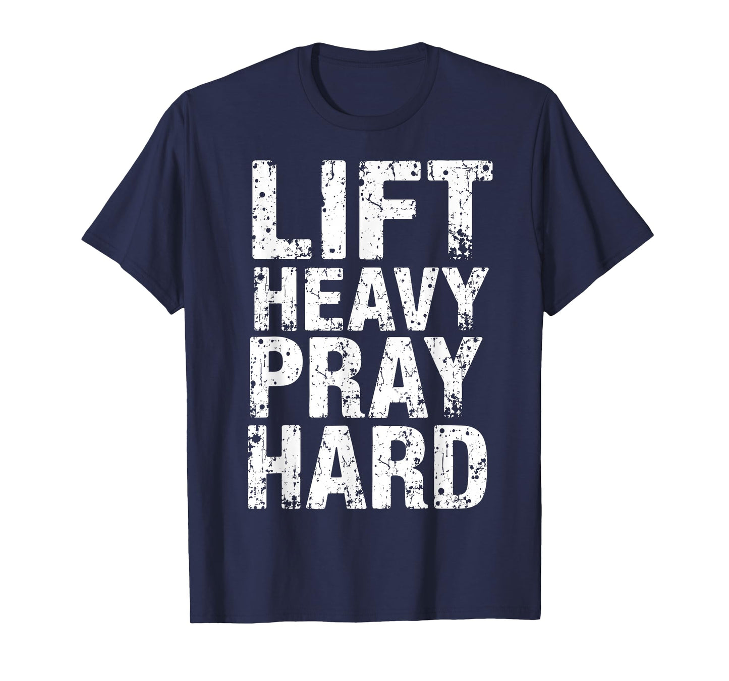 Lift Heavy Pray Hard Christian Lifter Gym Tee Weightlifting T-Shirt