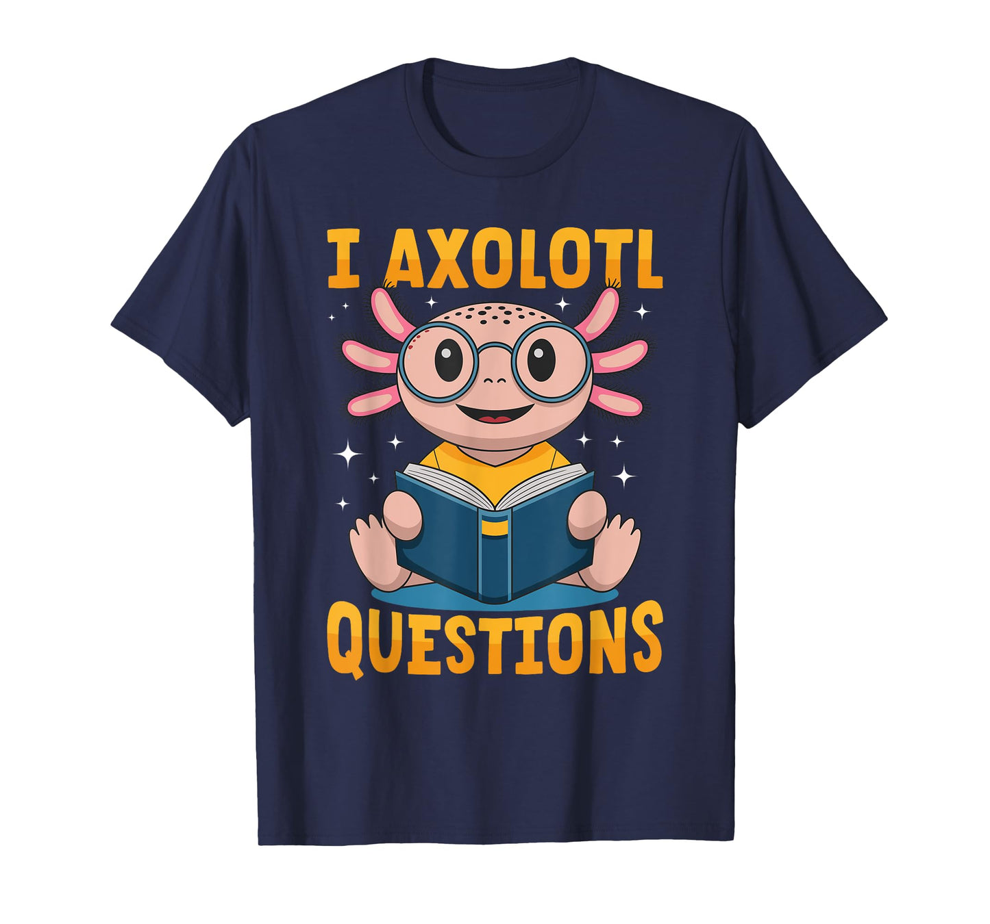 Funny Axolotl Kawaii I Axolotl Questions T-Shirt