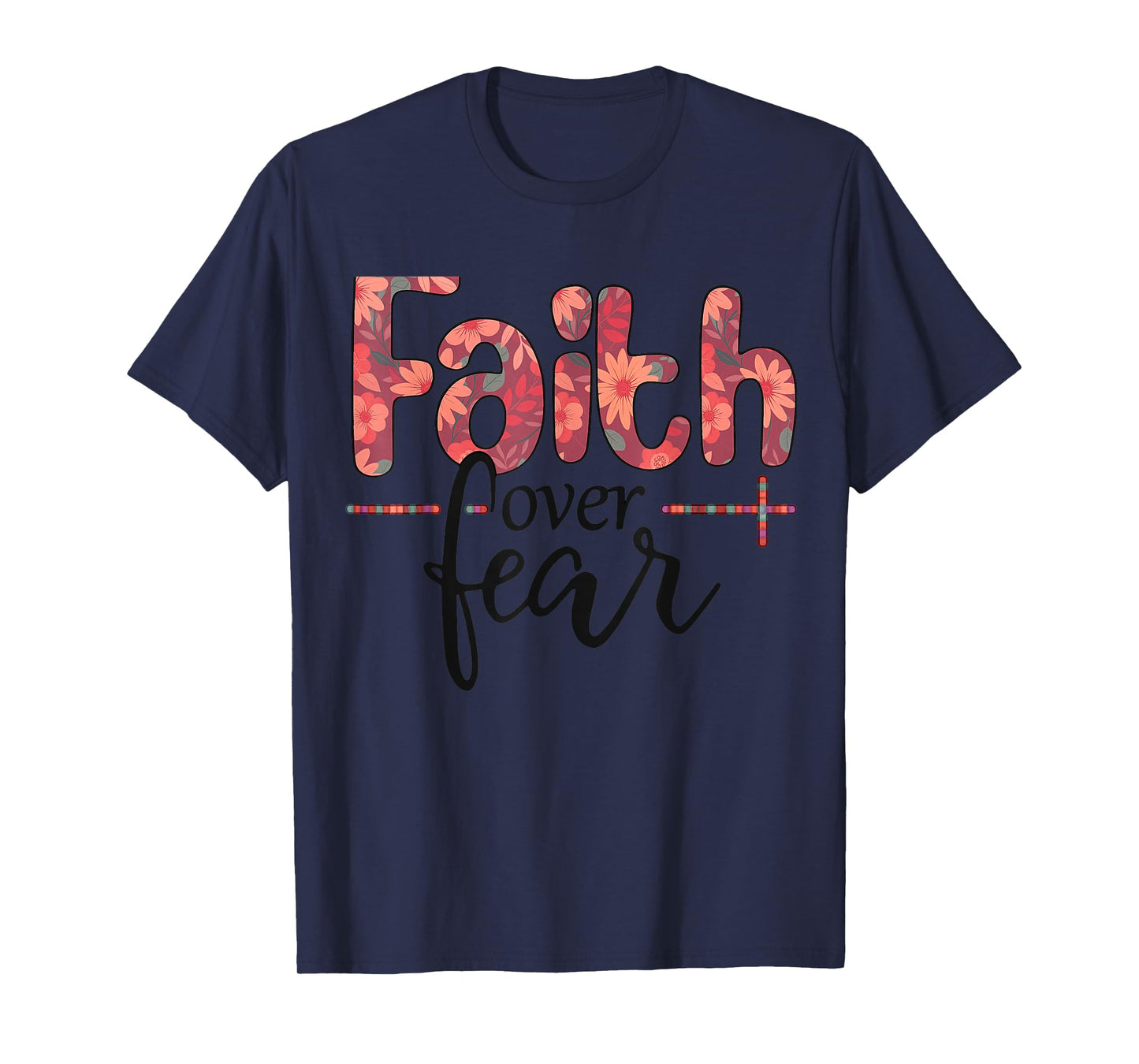 Women's Faith Over Fear- Faith Over Fear for Girls Teens T-Shirt