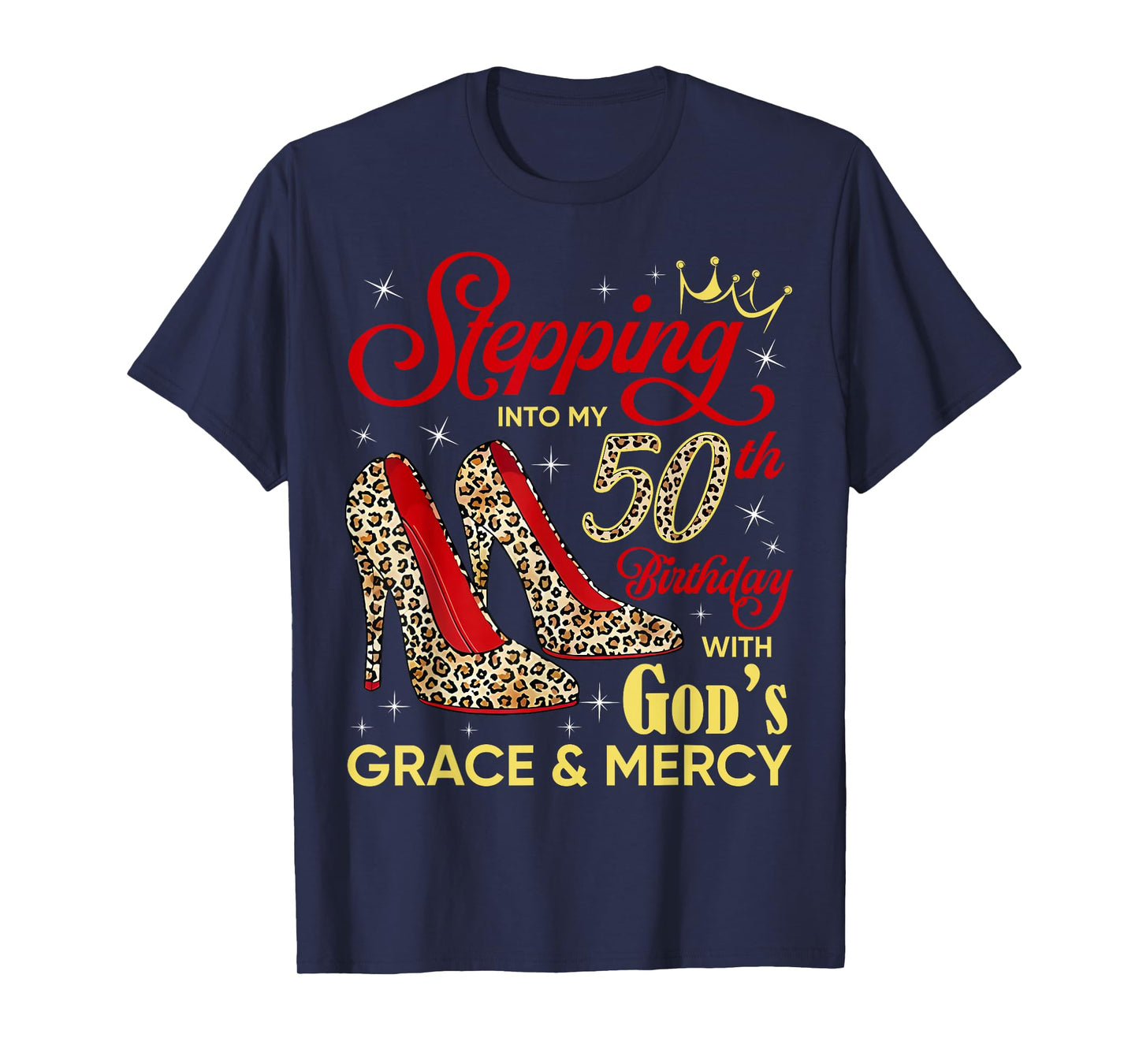 Stepping Into My 50th Birthday Gods Grace Leopard High Heels T-Shirt