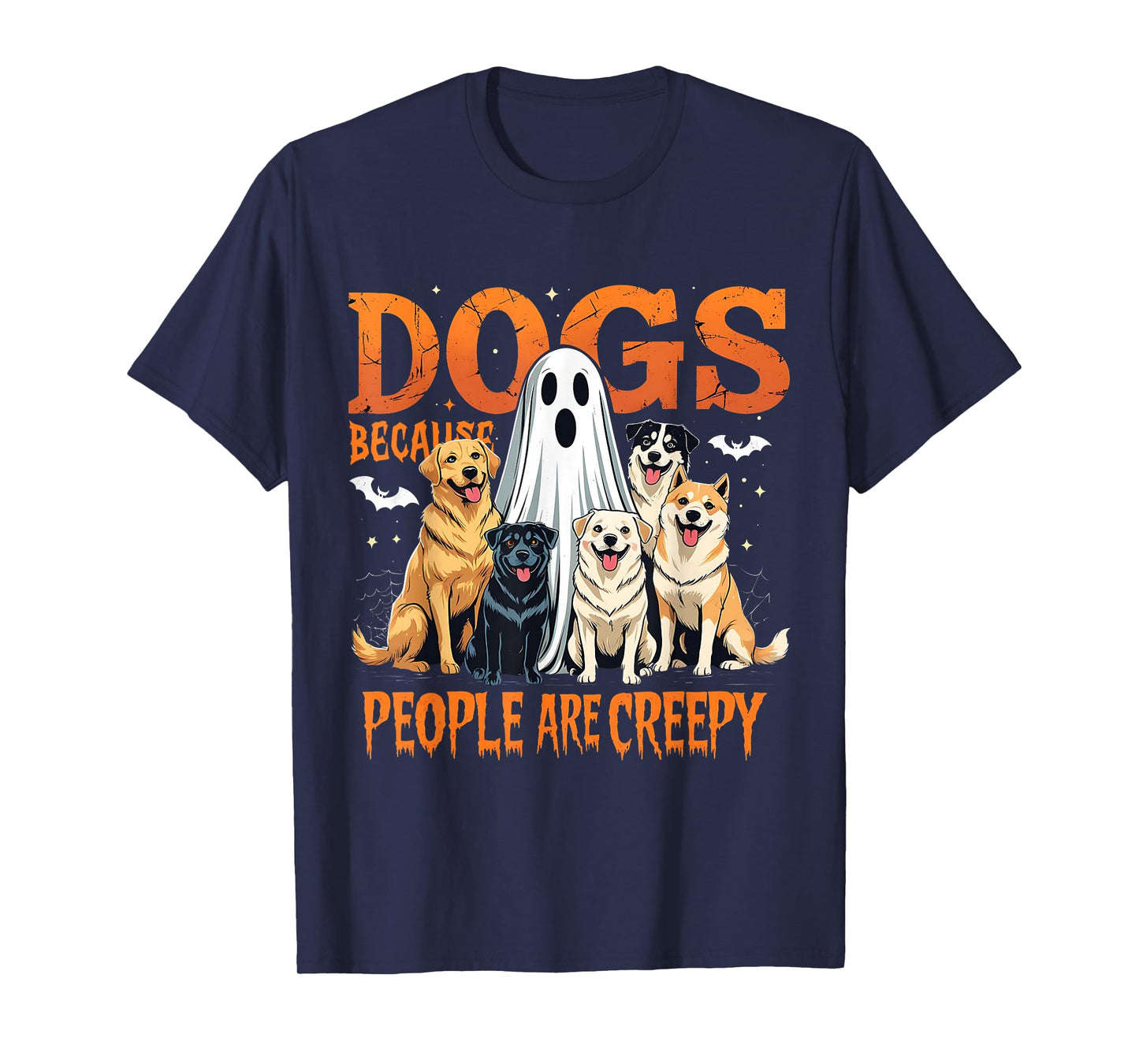 Dogs Because People are Creepy Funny Halloween Dog Lover T-Shirt