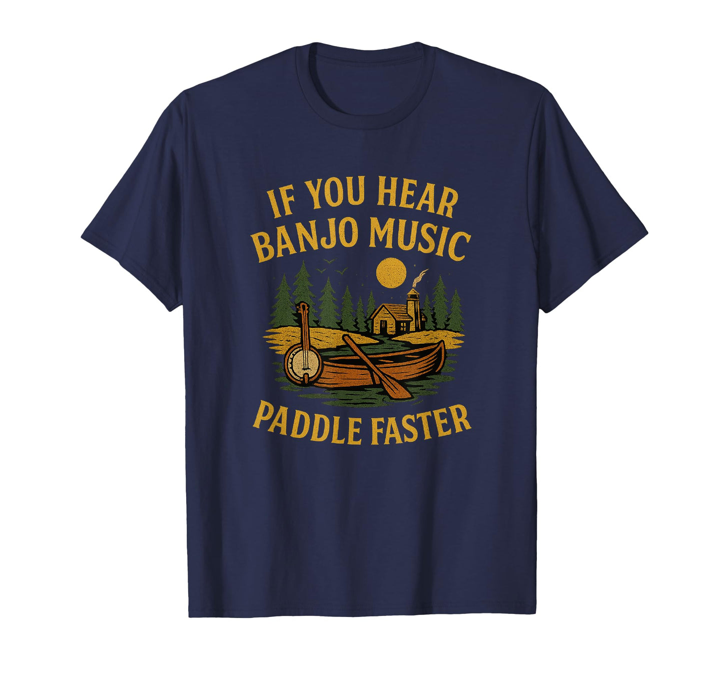 If You Hear Banjo Music Paddle Faster Canoe Camping T-Shirt
