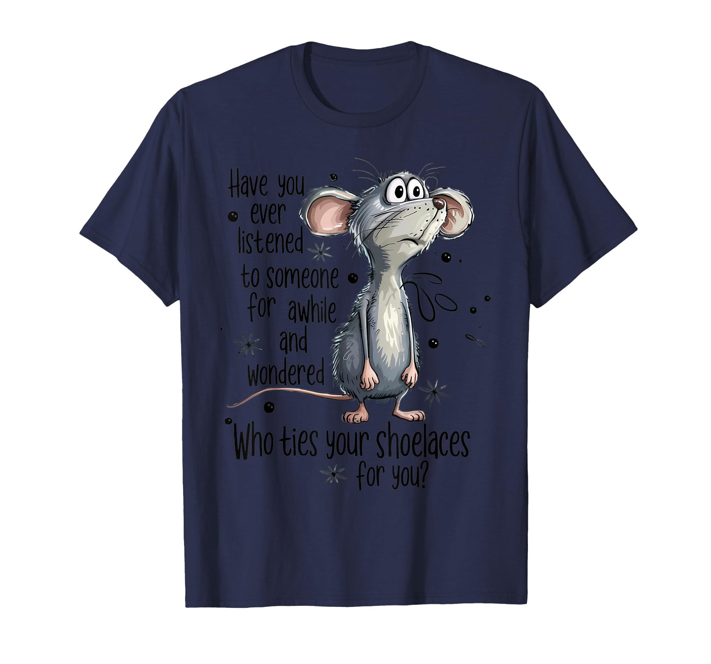 Funny Mouse Sarcastic Quote Shoelace Joke T-Shirt