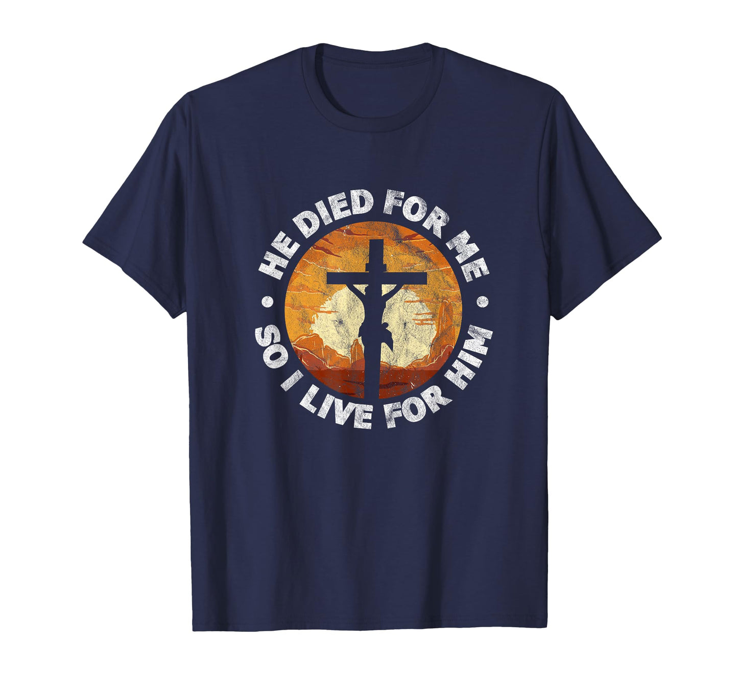 He Died for Me and So I Live for Him Christian Jesus Cross T-Shirt