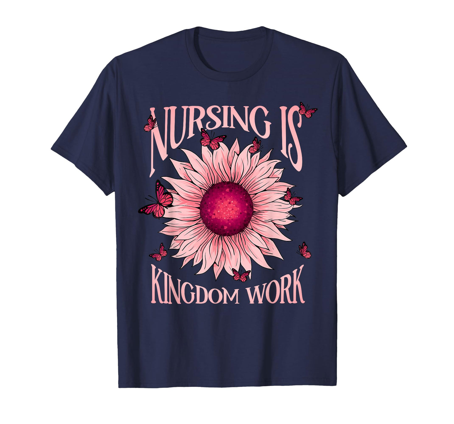 Christian Nurse, Nursing is Kingdom Work, Pink Sunflower T-Shirt