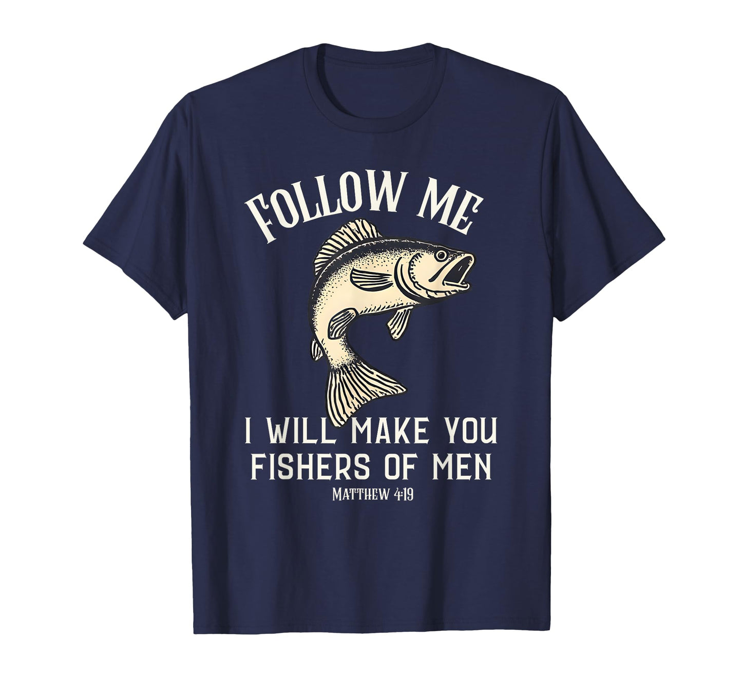 Matthew 4:19 Christian Graphic Fishing Theme For Fishers Men T-Shirt