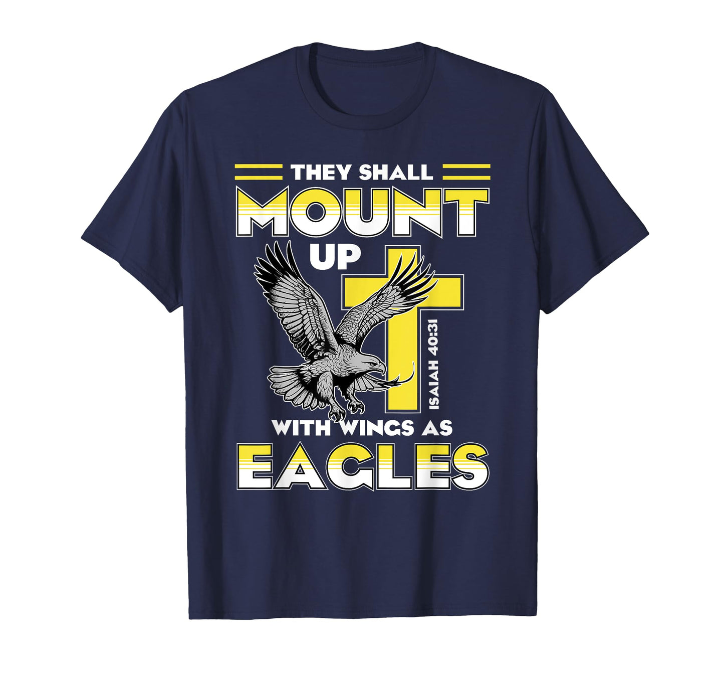 Mount Up Wings As Eagles Isaiah 40:31 Christian Bible Quotes T-Shirt