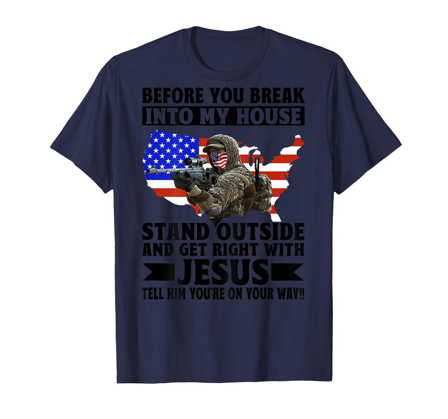 Before You Break In To My House Stand Outside (on back) T-Shirt